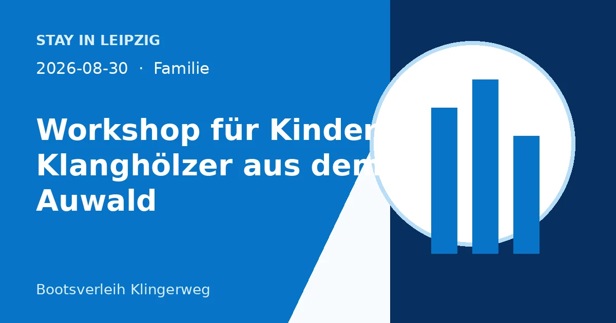 Workshop für Kinder: Klanghölzer aus dem Auwald