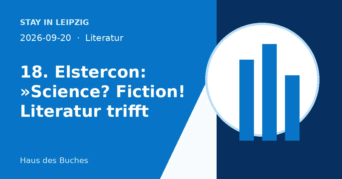 18. Elstercon: »Science? Fiction! Literatur trifft Wissenschaft«